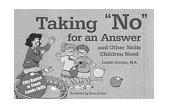 Taking No for an Answer and Other Skills Children Need 50 Games to Teach Family Skills  9781884734441 Front Cover