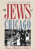 Jews of Chicago From Shtetl to Suburb  9780252076442 Front Cover