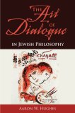 Art of Dialogue in Jewish Philosophy 2007 9780253219442 Front Cover