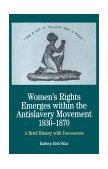 Women's Rights Emerges Within the Anti-Slavery Movement, 1830-1870 A Short History with Documents cover art