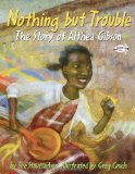 Nothing but Trouble: the Story of Althea Gibson 2011 9780375865442 Front Cover