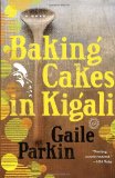 Baking Cakes in Kigali A Novel 2010 9780385343442 Front Cover