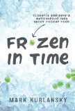 Frozen in Time (Adapted for Young Readers) Clarence Birdseye's Outrageous Idea about Frozen Food 2014 9780385372442 Front Cover