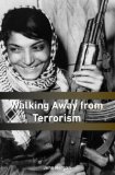 Walking Away from Terrorism Accounts of Disengagement from Radical and Extremist Movements cover art