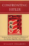 Confronting Hitler German Social Democrats in Defense of the Weimar Republic, 1929-1933 cover art