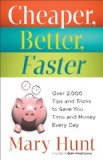Cheaper, Better, Faster Over 2,000 Tips and Tricks to Save You Time and Money Every Day  9780800721442 Front Cover