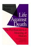 Life Against Death The Psychoanalytical Meaning of History cover art