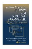 First Course in Fuzzy and Neural Control  9781584882442 Front Cover