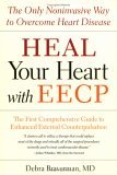 Heal Your Heart with EECP The Only Noninvasive Way to Overcome Heart Disease 2005 9781587612442 Front Cover