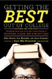 Getting the Best Out of College, Revised and Updated Insider Advice for Success from a Professor, a Dean, and a Recent Grad cover art