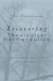 Recovering Theological Hermeneutics An Incarnational -Trinitarian Theory of Interpretation  9781610976442 Front Cover
