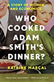 Who Cooked Adam Smith's Dinner? A Story of Women and Economics  9781681774442 Front Cover