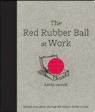 Red Rubber Ball at Work: Elevate Your Game Through the Hidden Power of Play  cover art