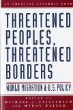 Threatened Peoples, Threatened Borders World Migration &amp; U. S. Policy 2002 9780393969443 Front Cover