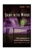 Enemy in the Mirror Islamic Fundamentalism and the Limits of Modern Rationalism: a Work of Comparative Political Theory cover art
