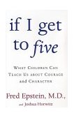 If I Get to Five What Children Can Teach Us about Courage and Character 2003 9780805071443 Front Cover
