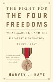 Fight for the Four Freedoms What Made FDR and the Greatest Generation Truly Great  9781451691443 Front Cover