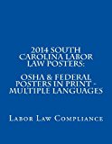2014 South Carolina Labor Law Posters: OSHA and Federal Posters in Print - Multiple Languages 2013 9781493619443 Front Cover