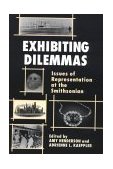 Exhibiting Dilemmas Issues of Representation at the Smithsonian 1999 9781560984443 Front Cover