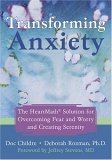 Transforming Anxiety The HeartMath Solution for Overcoming Fear and Worry and Creating Serenity 2006 9781572244443 Front Cover