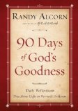 Ninety Days of God's Goodness Daily Reflections That Shine Light on Personal Darkness 2011 9781601423443 Front Cover