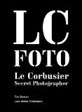 LC Foto Le Corbusier Secret Photographer  9783037783443 Front Cover