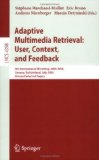 Adaptive Multimedia Retrieval - User, Context, and Feedback 4th International Workshop, Amr 2006, Geneva, Switzerland, July 2006, Revised Selected Papers 2007 9783540715443 Front Cover