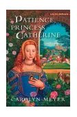 Patience, Princess Catherine 2004 9780152165444 Front Cover