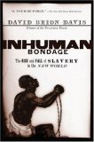 Inhuman Bondage The Rise and Fall of Slavery in the New World cover art