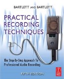 Practical Recording Techniques The Step-by-Step Approach to Professional Audio Recording 5th 9780240811444 Front Cover