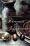Dinner at Mr. Jefferson's Three Men, Five Great Wines, and the Evening That Changed America 2009 9780470450444 Front Cover