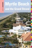 Myrtle Beach and the Grand Strand 10th 2009 9780762753444 Front Cover