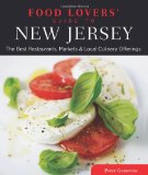 Food Lovers' Guide to New Jersey The Best Restaurants, Markets and Local Culinary Offerings 3rd 2012 Revised  9780762779444 Front Cover