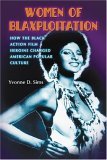 Women of Blaxploitation How the Black Action Film Heroine Changed American Popular Culture