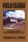 Frank Lloyd Wright Field Guide Includes All United States and International Sites
