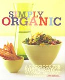 Simply Organic A Cookbook for Sustainable, Seasonal, and Local Ingredients  9780811860444 Front Cover