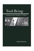 Tool-Being Heidegger and the Metaphysics of Objects  9780812694444 Front Cover
