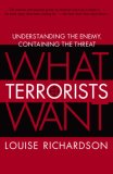 What Terrorists Want Understanding the Enemy, Containing the Threat cover art