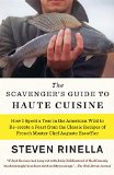 Scavenger's Guide to Haute Cuisine How I Spent a Year in the American Wild to Re-Create a Feast from the Classic Recipes of French Master Chef Auguste Escoffier 2015 9780812988444 Front Cover