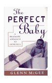 Perfect Baby A Pragmatic Approach to Genetics 1996 9780847683444 Front Cover