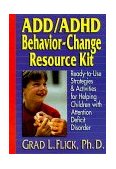 ADD / ADHD Behavior-Change Resource Kit Ready-To-Use Strategies and Activities for Helping Children with Attention Deficit Disorder cover art