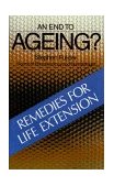 End to Ageing? Remedies for Life Extension 1983 9780892810444 Front Cover