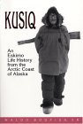 Kusiq An Eskimo Life History from the Arctic Coast of Alaska cover art