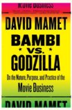 Bambi vs. Godzilla On the Nature, Purpose, and Practice of the Movie Business 2008 9781400034444 Front Cover