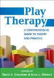 Play Therapy A Comprehensive Guide to Theory and Practice  9781462526444 Front Cover