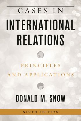 Cases in International Relations Principles and Applications 9th 9781538153444 Front Cover