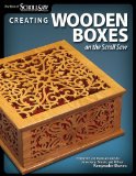 Creating Wooden Boxes on the Scroll Saw Patterns and Instructions for Jewelry, Music, and Other Keepsake Boxes 2009 9781565234444 Front Cover