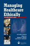 Managing Healthcare Ethically A Executives Guide, Second Edition 2nd 9781567933444 Front Cover