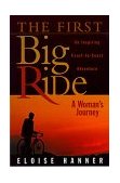 First Big Ride A Woman's Journey 2000 9781581821444 Front Cover