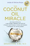 Coconut Oil Miracle Use Nature's Elixir to Lose Weight, Beautify Skin and Hair, Prevent Heart Disease, Cancer, and Diabetes, Strengthen the Immune System, Fifth Edition 5th 9781583335444 Front Cover